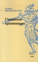 L'INTUITION EPISTEMIQUE  -  UNE APPROCHE PRAGMATIQUE DU CONTEXTE DE COMPREHENSION ET DE JUSTIFICATION EN MATHEMATIQUES ET EN PHILOSOPHIE 
